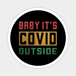 baby its covid outside Magnet